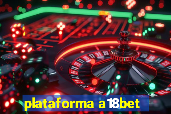 plataforma a18bet